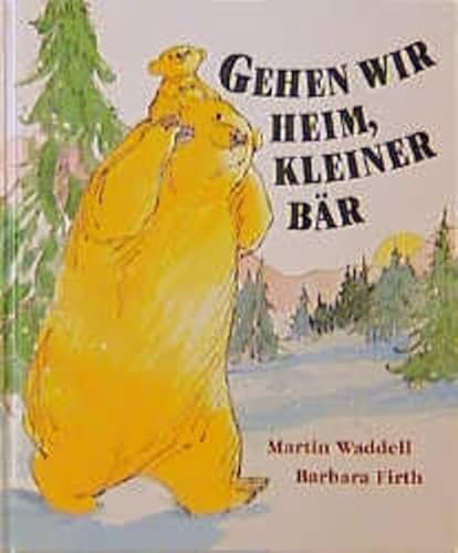 Gehen wir heim, kleiner Bär Gehen wir heim, kleiner Bär