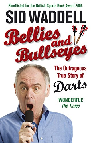 Bellies and Bullseyes: The Outrageous True Story of Darts von Ebury Press