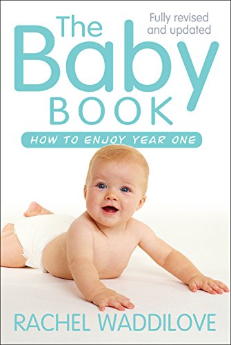 The Baby Book: How to enjoy year one: revised and updated