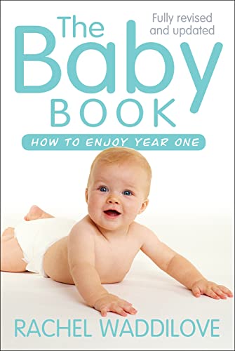 The Baby Book: How to enjoy year one: revised and updated