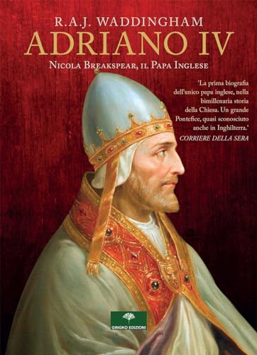 Adriano IV. Nicola Breakspear, il Papa inglese von Gingko Edizioni