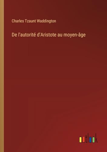 De l'autorité d'Aristote au moyen-âge von Outlook Verlag
