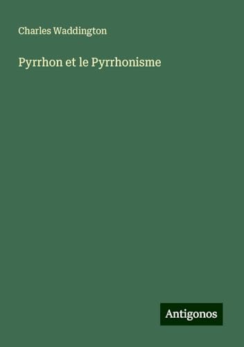 Pyrrhon et le Pyrrhonisme von Antigonos Verlag