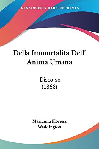 Della Immortalita Dell' Anima Umana: Discorso (1868)