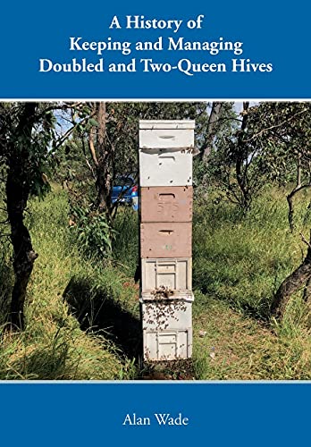 A History of Keeping and Managing Doubled and Two-Queen Hives von Northern Bee Books