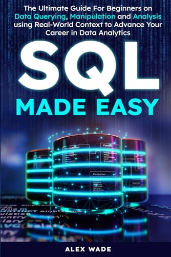 SQL Made Easy: The Ultimate Guide to Mastering Data Querying, Manipulation and Analysis to Craft Your Portfolio Project von Independently published