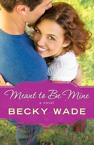Meant to Be Mine Meant to Be Mine von Bethany House Publishers