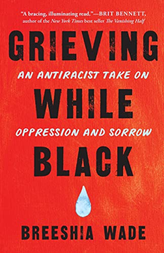 Grieving While Black: An Antiracist Take on Oppression and Sorrow von North Atlantic Books