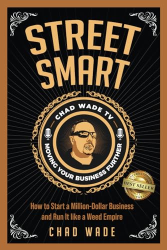 Street Smart: How to Start a Million-Dollar Business and Run It like a Weed Empire von Best Seller Publishing, LLC