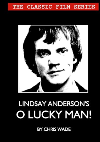 The Classic Film Series: Lindsay Anderson's O Lucky Man! von Lulu.com