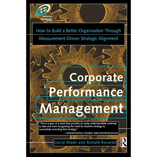 Corporate performance management: How to Build a Better Organization Through Measurement-Driven Strategic Alignment (Improving Human Performance)