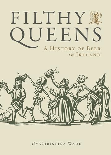 Filthy Queens: A History of Beer in Ireland von Nine Bean Rows Books