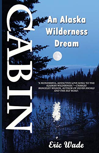 Cabin: An Alaska Wilderness Dream von Moonshine Cove Publishing, LLC