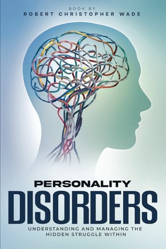 Personality Disorders: Understanding and managing the hidden struggles within von Independently published