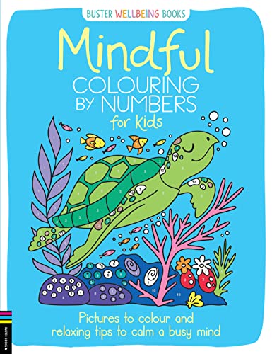 Mindful Colouring by Numbers for Kids: Pictures to colour and relaxing tips to calm a busy mind (Buster Wellbeing) von Buster Books