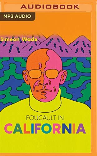 Foucault in California: A True Story - Wherein the Great French Philosopher Drops Acid in the Valley of Death von Audible Studios on Brilliance