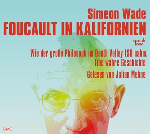 Foucault in Kalifornien: Wie der große Philosoph im Death Valley LSD nahm – eine wahre Geschichte