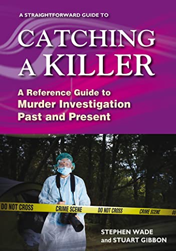 A Straightforward Guide To Catching A Killer: A Reference Guide to Murder Investigation Past and Present von Straightforward Publishing