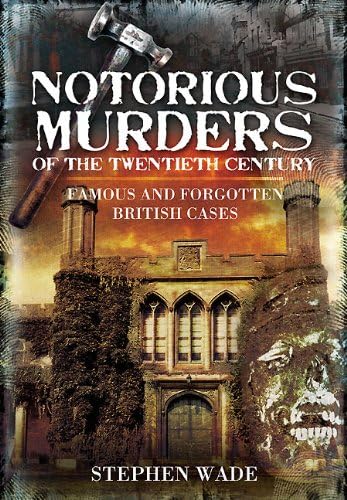 Notorious Murders of the Twentieth Century: Famous and Forgotten British Cases (True Crime) von Wharncliffe
