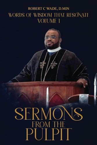 SERMONS FROM THE PULPIT:: Words of Wisdom that Resonate - Volume 1 von Independently published
