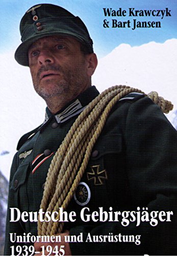 Deutsche Gebirgsjäger: Uniformen und Ausrüstung 1939-45