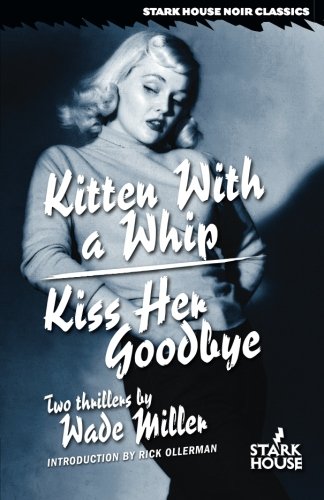 Kitten With a Whip / Kiss Her Goodbye von Stark House Press
