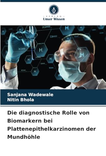 Die diagnostische Rolle von Biomarkern bei Plattenepithelkarzinomen der Mundhöhle von Verlag Unser Wissen