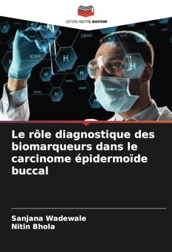 Le rôle diagnostique des biomarqueurs dans le carcinome épidermoïde buccal von Editions Notre Savoir