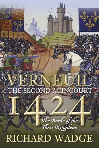 Verneuil 1424: The Second Agincourt: the Battle of the Three Kingdoms
