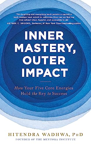Inner Mastery, Outer Impact: How Your Five Core Energies Hold the Key to Success