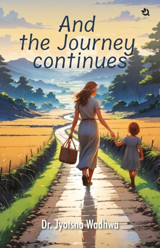 And the Journey Continues And the Journey Continues von Qurate Books Private Limited