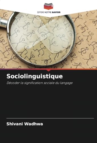 Sociolinguistique: Décoder la signification sociale du langage von Editions Notre Savoir