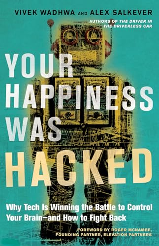 Your Happiness Was Hacked: Why Tech Is Winning the Battle to Control Your Brain--and How to Fight Back von Berrett-Koehler