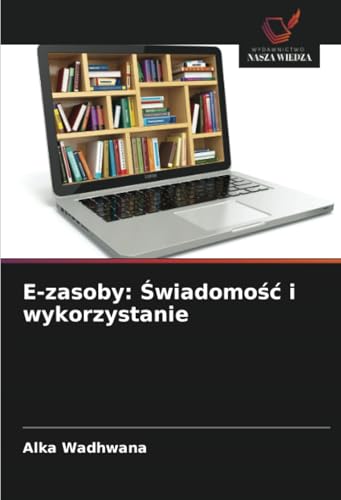 E-zasoby: Świadomość i wykorzystanie: DE von Wydawnictwo Nasza Wiedza