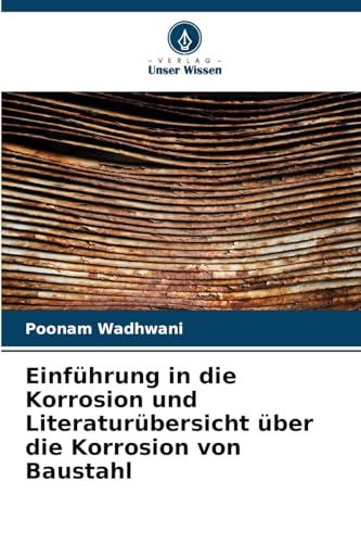 Einführung in die Korrosion und Literaturübersicht über die Korrosion von Baustahl: DE von Verlag Unser Wissen