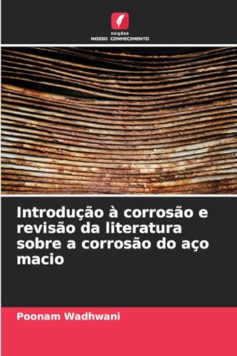 Introdução à corrosão e revisão da literatura sobre a corrosão do aço macio: DE von Edições Nosso Conhecimento