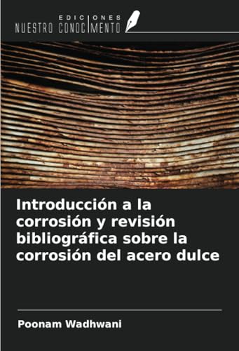 Introducción a la corrosión y revisión bibliográfica sobre la corrosión del acero dulce von Ediciones Nuestro Conocimiento