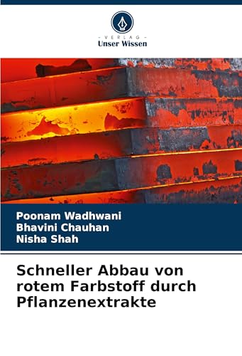 Schneller Abbau von rotem Farbstoff durch Pflanzenextrakte: DE von VDM Verlag