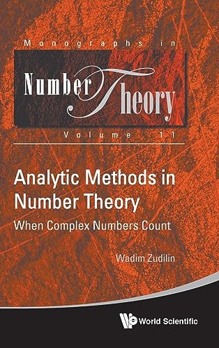 Analytic Methods In Number Theory: When Complex Numbers Count (Monographs In Number Theory, Band 11) von WSPC