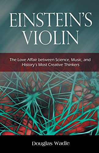Einstein’s Violin: The Love Affair between Science, Music, and History’s Most Creative Thinkers Einstein’s Violin: The Love Affair between Science, Music, and History’s Most Creative Thinkers von Archway Publishing