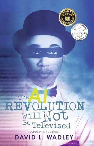 The AI Revolution Will Not Be Televised von Bookbaby