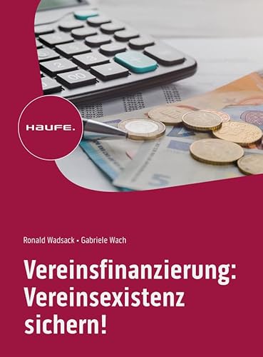 Vereinsfinanzierung: Vereinsexistenz sichern! (Haufe Fachbuch) von Haufe Lexware GmbH