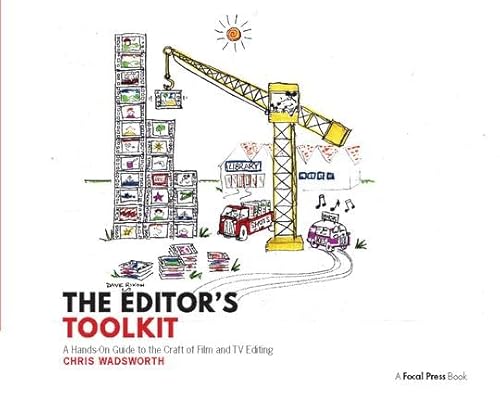 The Editor's Toolkit: A Hands-On Guide to the Craft of Film and TV Editing von Routledge