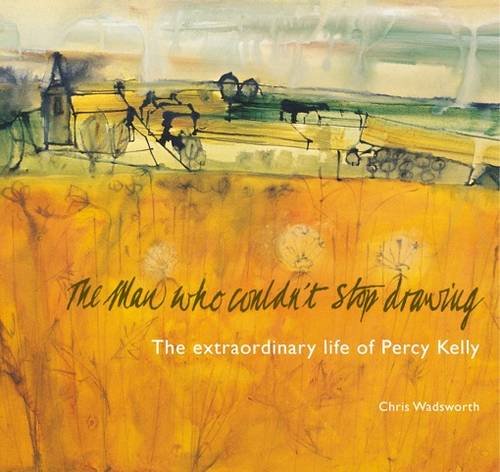 The Man Who Couldn't Stop Drawing: The Extraordinary Life of Percy Kelly (Studio Publications)