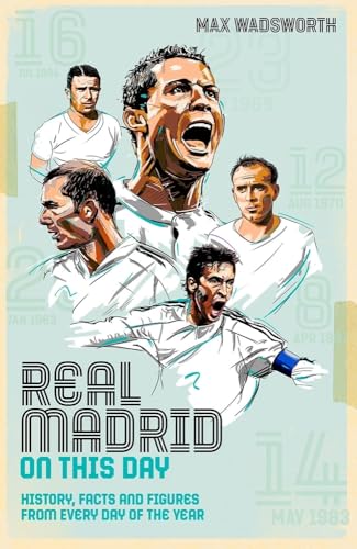 Real Madrid on This Day: History, Facts and Figures from Every Day of the Year von Pitch Publishing Ltd