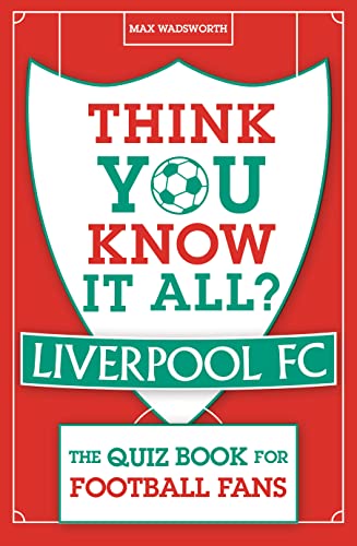 Think You Know It All? Liverpool FC von Michael O'Mara Books