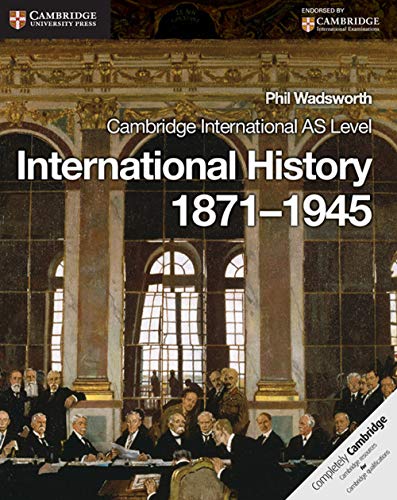 Cambridge International AS Level International History: 1871-1945 (Cambridge International AS Level History)