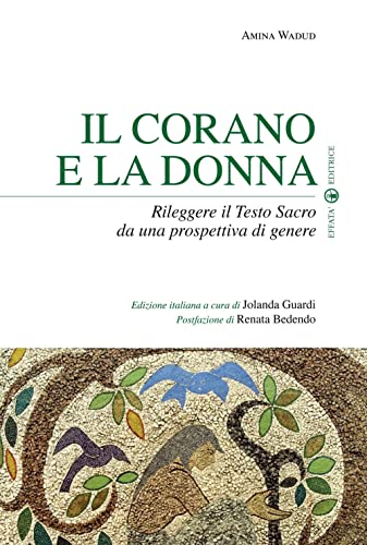 Il Corano e la donna: Rileggere il Testo Sacro da una prospettiva di genere (Sui generis) von Effatà Editrice