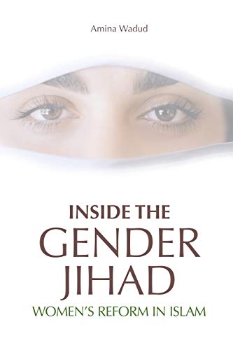 Inside the Gender Jihad: Women's Reform in Islam (Islam in the Twenty-First Century) von Oneworld Academic