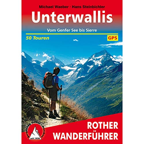 Unterwallis: Vom Genfersee bis Sierre. 50 Touren mit GPS-Tracks (Rother Wanderführer) von Bergverlag Rother